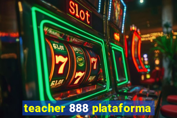 teacher 888 plataforma